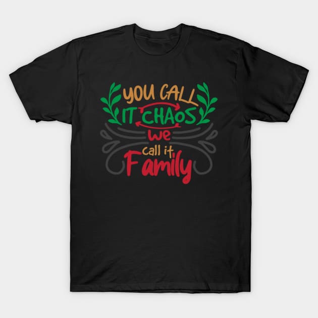 You Call It Chaos We Call It Family T-Shirt by APuzzleOfTShirts